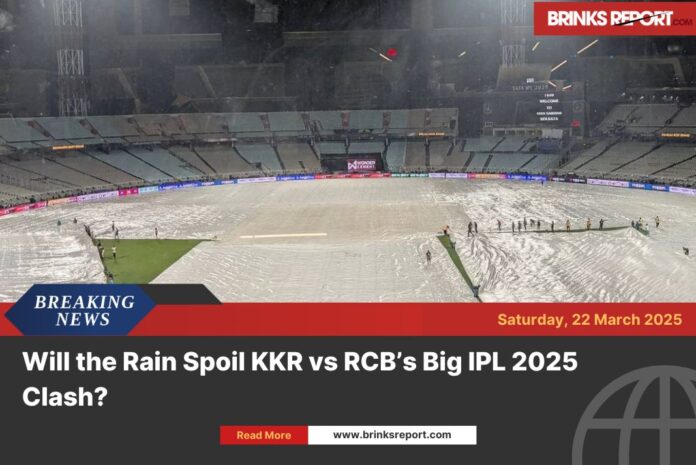 Rain Threatens KKR vs RCB IPL 2025 Opener at Eden Gardens