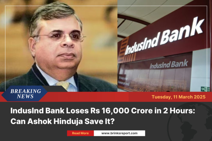 IndusInd Bank Loses Rs 16,000 Crore in 2 Hours: Can Ashok Hinduja Save It?