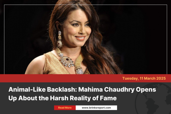 Animal-Like Backlash: Mahima Chaudhry Opens Up About the Harsh Reality of Fame