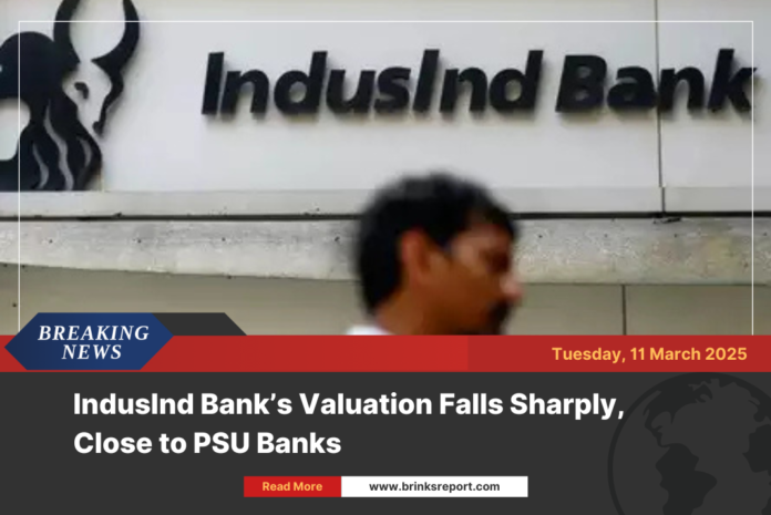 IndusInd Bank’s Valuation Falls Sharply, Close to PSU Banks