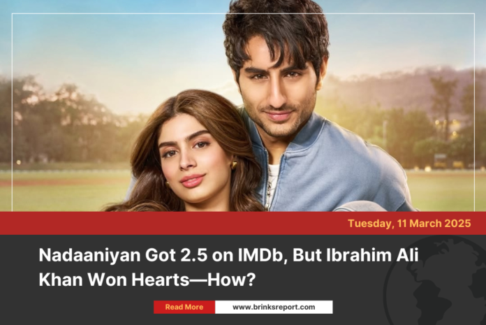 Nadaaniyan Got 2.5 on IMDb, But Ibrahim Ali Khan Won Hearts—How?