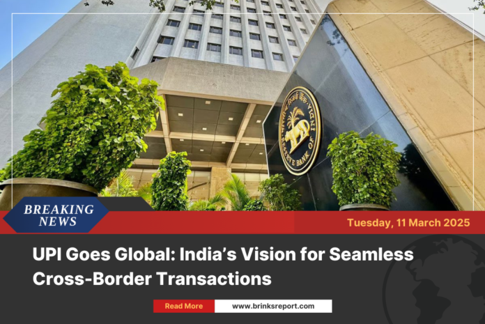 UPI Goes Global: India’s Vision for Seamless Cross-Border Transactions