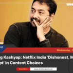 Anurag kashyap: netflix india ‘dishonest, morally corrupt’ in content choices