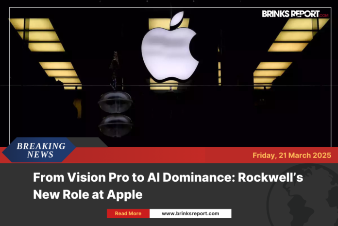 From Vision Pro to AI Dominance: Rockwell’s New Role at Apple