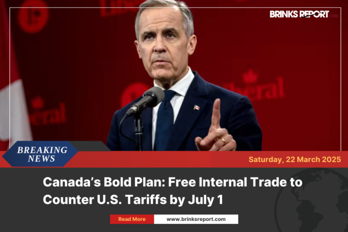 Canada’s Bold Plan: Free Internal Trade to Counter U.S. Tariffs by July 1