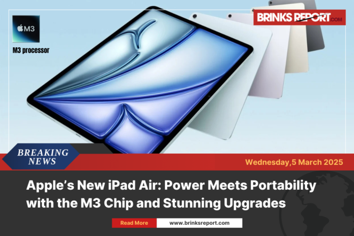 Apple’s New iPad Air: Power Meets Portability with the M3 Chip and Stunning Upgrades