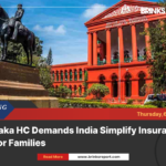 Karnataka hc demands india simplify insurance laws for families