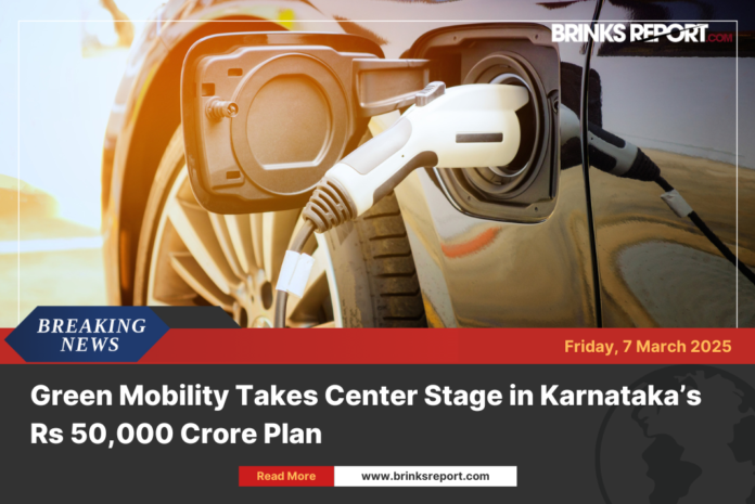 Green Mobility Takes Center Stage in Karnataka’s Rs 50,000 Crore Plan