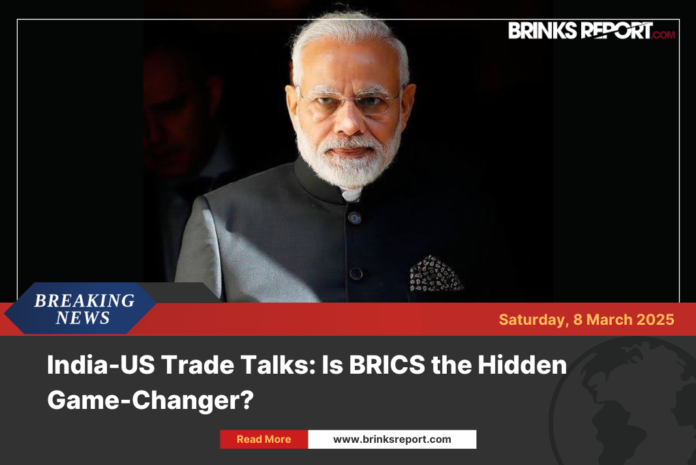 India-US Trade Talks: Is BRICS the Hidden Game-Changer?