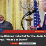 "trump claimed india cut tariffs—india said ‘no deal. ’ what’s at stake? "
