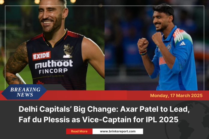 Delhi Capitals’ Big Change: Axar Patel to Lead, Faf du Plessis as Vice-Captain for IPL 2025