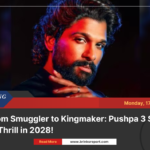 From smuggler to kingmaker: pushpa 3 set to thrill in 2028!