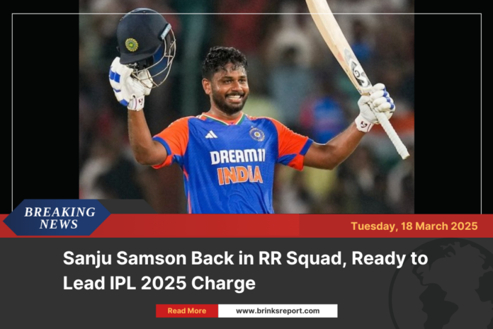 Sanju Samson Back in RR Squad, Ready to Lead IPL 2025 Charge