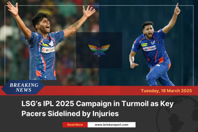 LSG’s IPL 2025 Campaign in Turmoil as Key Pacers Sidelined by Injuries