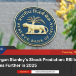 Morgan stanley’s shock prediction: rbi to cut rates further in 2025