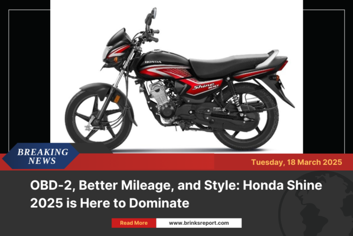 OBD-2, Better Mileage, and Style: Honda Shine 2025 is Here to Dominate