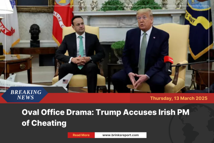 Oval Office Drama: Trump Accuses Irish PM of Cheating