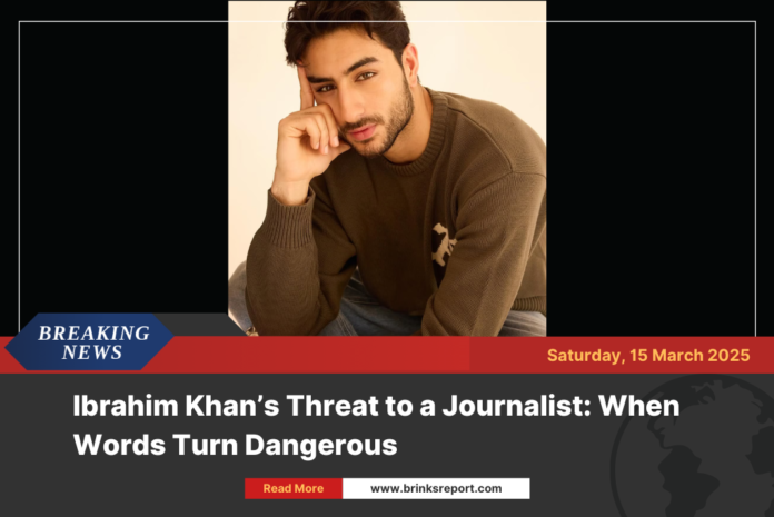 Ibrahim Khan’s Threat to a Journalist: When Words Turn Dangerous