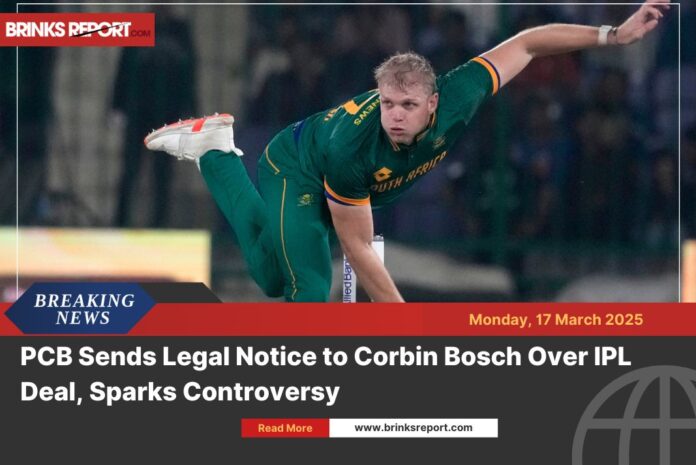 PCB Sends Legal Notice to Corbin Bosch Over IPL Deal